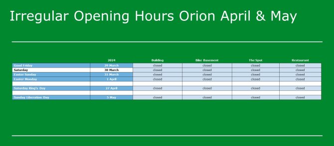 Irregular opening hours Orion April (until 5 May 2024)